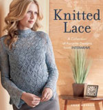 Knitted Lace: A Collection of Favorite Designs from Interweave
